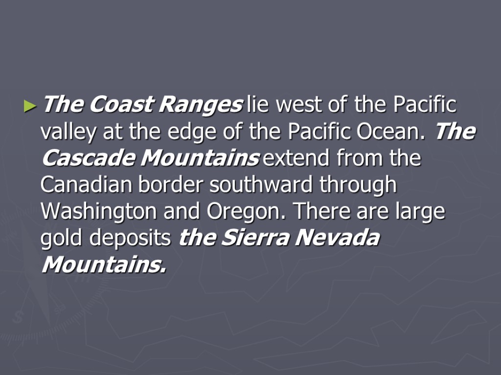 The Coast Ranges lie west of the Pacific valley at the edge of the